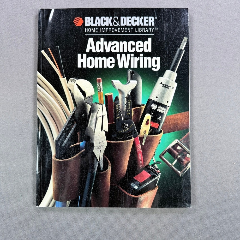 Black & Decker Advanced Home Wiring Softcover 1992 DIY Home Improvement Guide